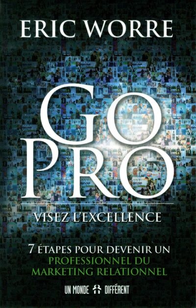 Go pro : visez l'excellence : 7 étapes pour devenir un professionnel du marketing relationnel