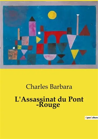 L'Assassinat du Pont ­Rouge : Les tourments de l'âme et les illusions de la société