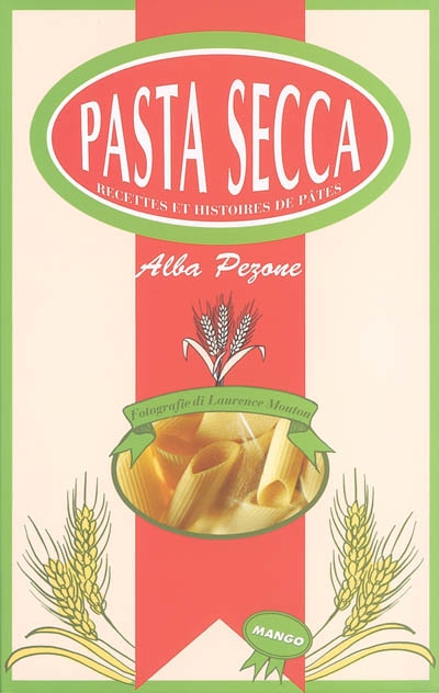 Pasta secca : recettes et histoires de pâtes