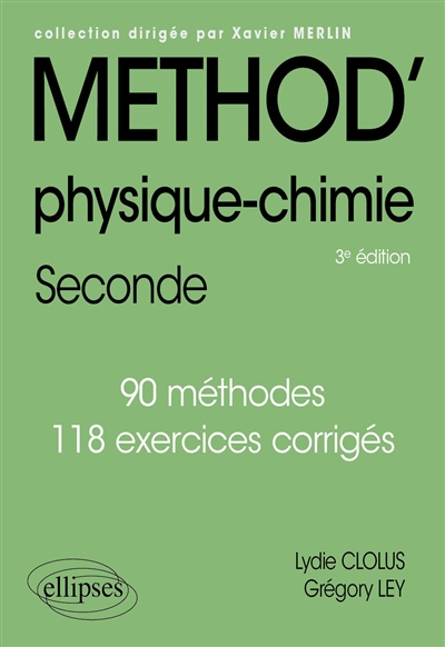 Méthod' physique chimie seconde : 90 méthodes, 118 exercices corrigés