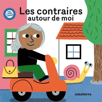 Les contraires autour de moi : un livre animé
