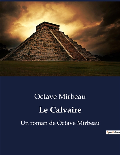 Le Calvaire : Un roman de Octave Mirbeau