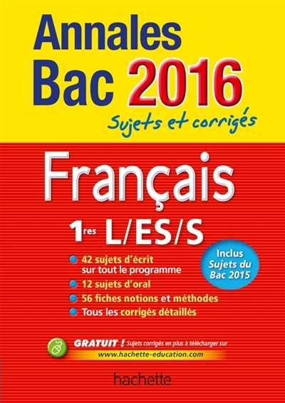 Français 1res L, ES, S : annales bac 2016 : sujets et corrigés