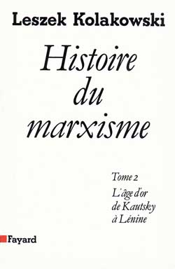 Histoire du marxisme. Vol. 2. L'Age d'or de Kautsky à Lénine