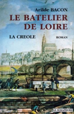 La Créole. Vol. 1. Le batelier de la Loire