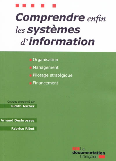 Comprendre enfin les systèmes d'information : organisation, management, pilotage stratégique, financement