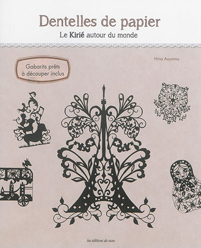 Dentelles de papier : le kirié autour du monde : gabarits prêts à découper inclus