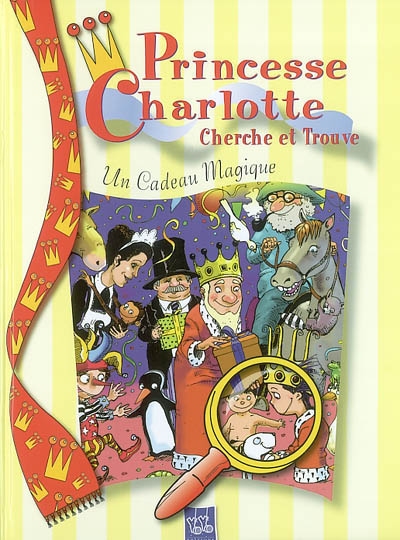 Princesse Charlotte (cherche et trouve): Un Cadeau Magique