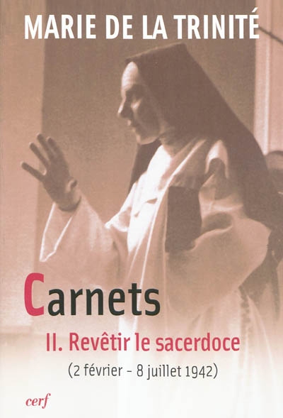 Carnets. Vol. 2. Revêtir le sacerdoce : 2 février 1942- 8 juillet 1942