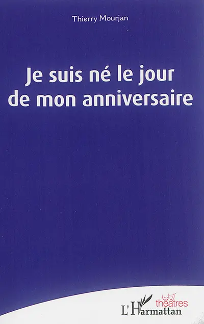 Je suis né le jour de mon anniversaire