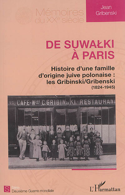 De Suwalki à Paris : histoire d'une famille d'origine juive polonaise : les Gribinski-Gribenski (1824-1945)