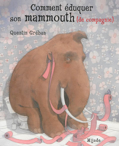 Comment éduquer son mammouth de compagnie