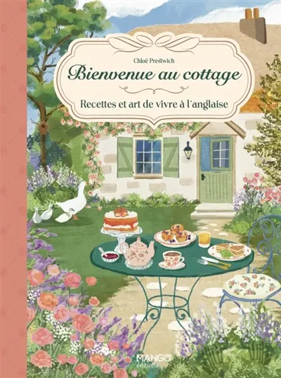 Bienvenue au cottage : recettes et art de vivre à l'anglaise