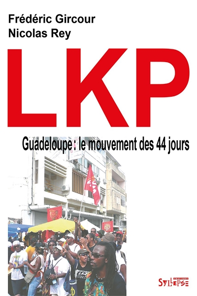 LKP : Guadeloupe, le mouvement des 44 jours