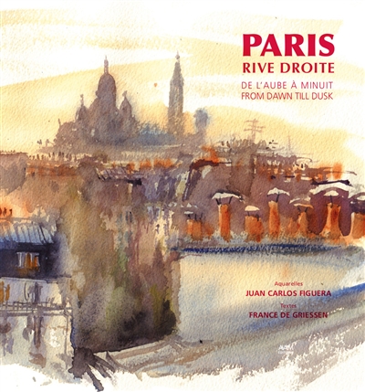 Paris, rive droite : de l'aube à minuit. Paris, rive droite : from dawn till dusk