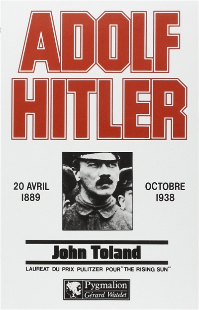 Adolf Hitler. Vol. 1. 20 avr. 1889-oct. 1938