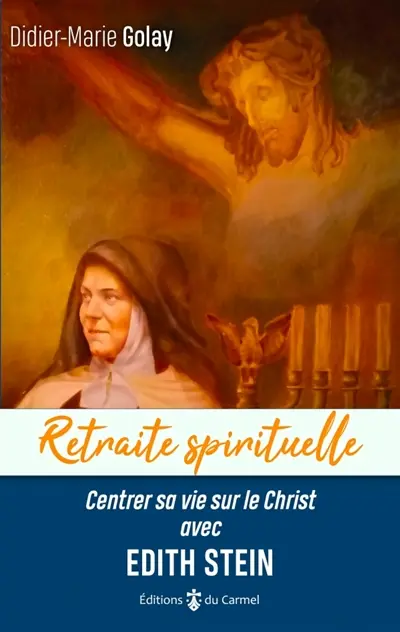 Centrer sa vie sur le Christ avec Edith Stein