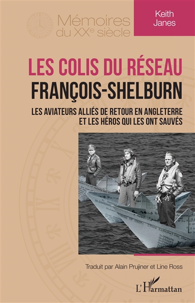 Les colis du réseau François-Shelburn : les aviateurs alliés de retour en Angleterre et les héros qui les ont sauvés