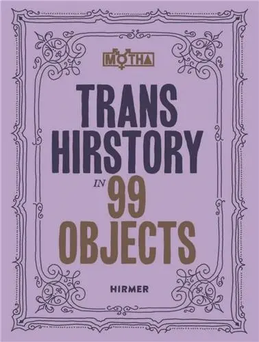 Trans Hirstory in 99 Objects (paperback)