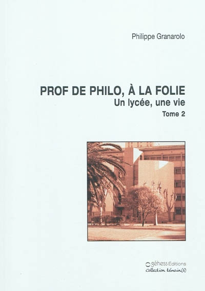 Prof de philo, à la folie : un lycée, une vie. Vol. 2