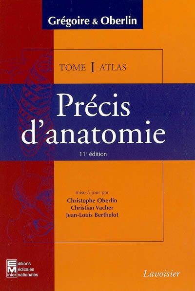 Précis d'anatomie. Vol. 1. Anatomie des membres, ostéologie du thorax et du bassin, anatomie de la tête et du cou