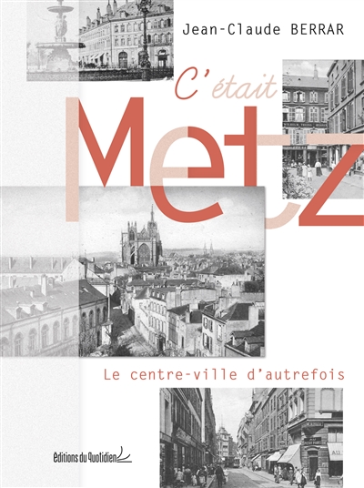 C'était Metz : le centre-ville d'autrefois