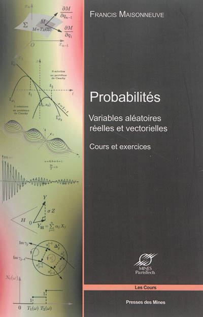 Probabilités : variables aléatoires réelles et vectorielles : cours et exercices