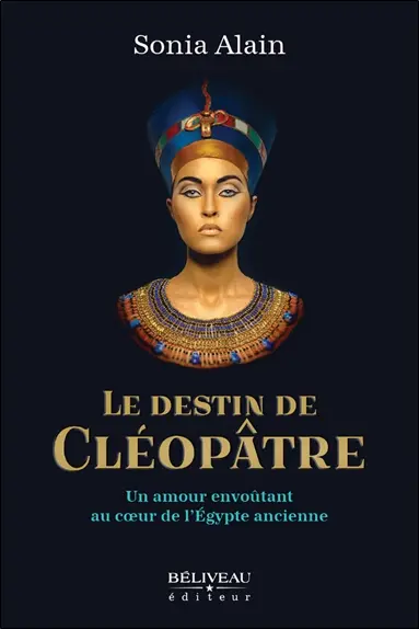 Le destin de Cléopâtre : Un amour envoûtant au coeur de l'Egypte ancienne