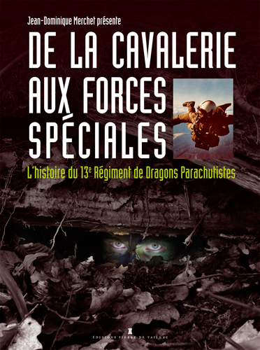 De la cavalerie aux forces spéciales : l'histoire du 13e régiment de dragons parachutistes