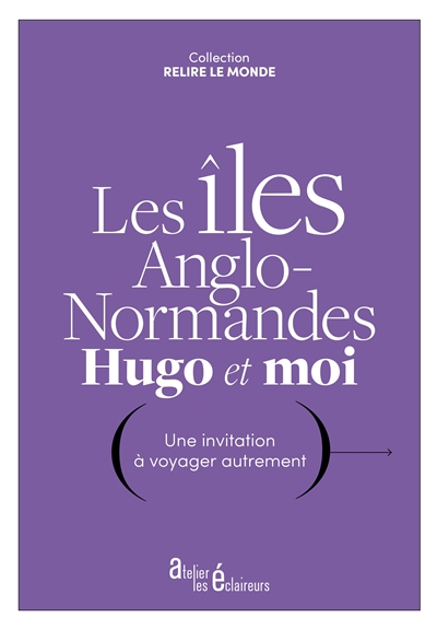 Les îles Anglo-Normandes, Hugo et moi : une invitation à voyager autrement