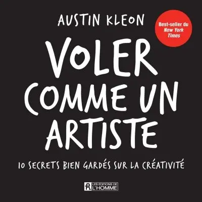 Voler comme un artiste : 10 secrets bien gardés sur la créativité