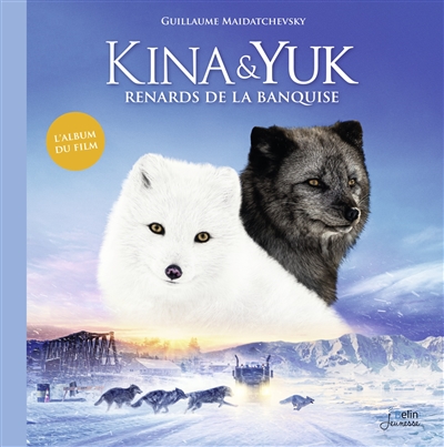 Kina & Yuk : renards de la banquise : l'album du film
