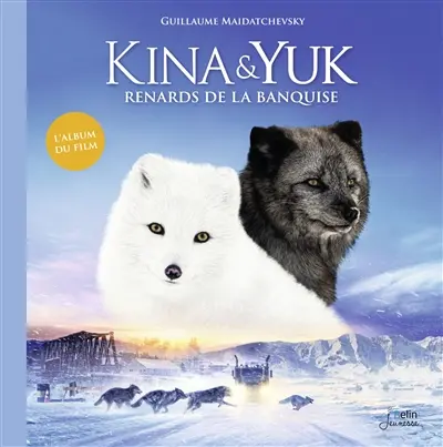 Kina & Yuk : renards de la banquise : l'album du film