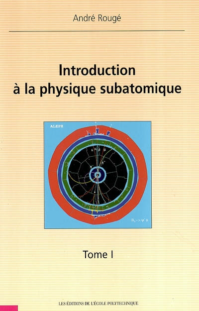 Introduction à la physique subatomique. Vol. 1