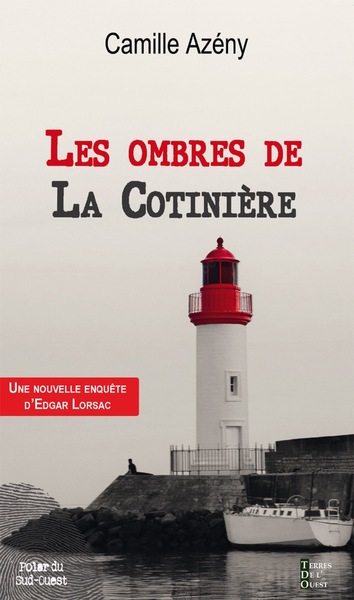Les ombres de La Cotinière : une nouvelle enquête d'Edgar Lorsac