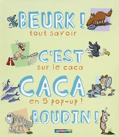 Beurk ! C'est caca boudin ! : tout savoir sur le caca en 5 pop-up !