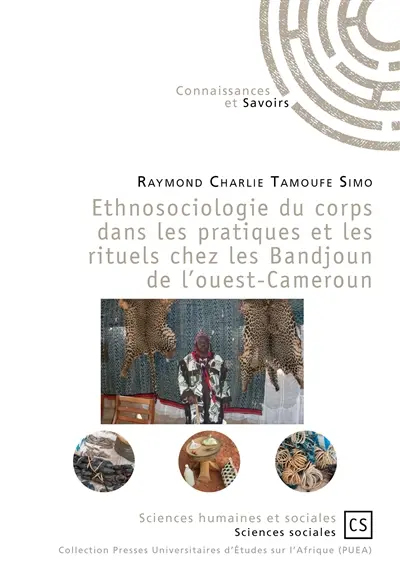 Ethnosociologie du corps dans les pratiques et les rituels chez les Bandjoun de l'Ouest-Cameroun