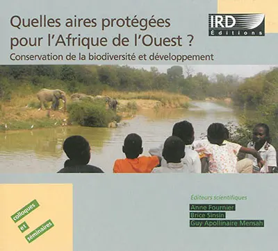 Quelles aires protégées pour l'Afrique de l'Ouest ? : conservation de la biodiversité et développement