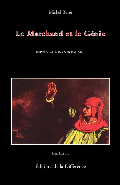 Improvisations sur Balzac. Vol. 1. Le marchand et le génie