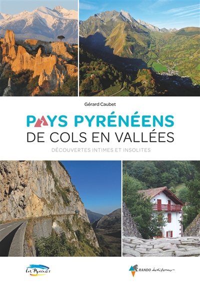 Pays pyrénéens : de cols en vallées : découvertes intimes et insolites