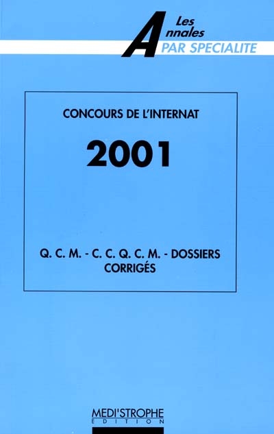 Concours de l'internat 2001 : QCM, CCQCM, dossiers corrigés