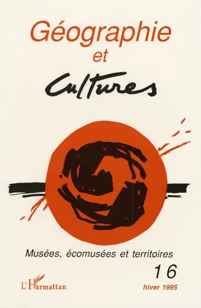 Géographie et cultures, n° 16. Musées, écomusées et territoires