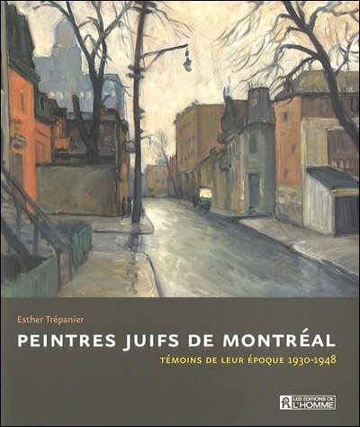 Peintres juifs de Montréal : témoins de leur époque, 1930-1948