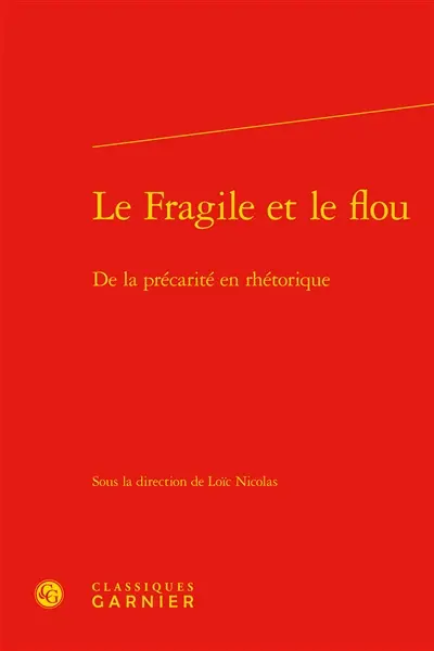 Le fragile et le flou : de la précarité en rhétorique