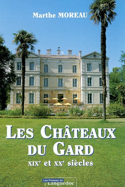 Les châteaux du Gard : XIXe et XXe siècles