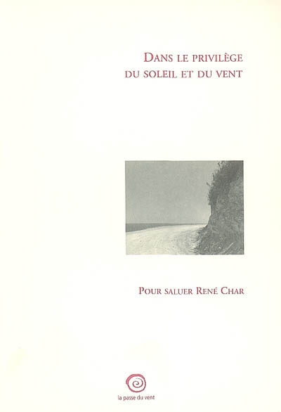 Dans le privilège du soleil et du vent : pour saluer René Char