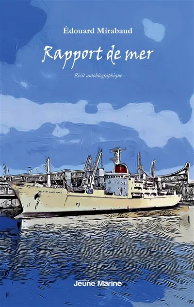 Rapport de mer : Journal d'un officier de la marine marchande 1965 : 1974