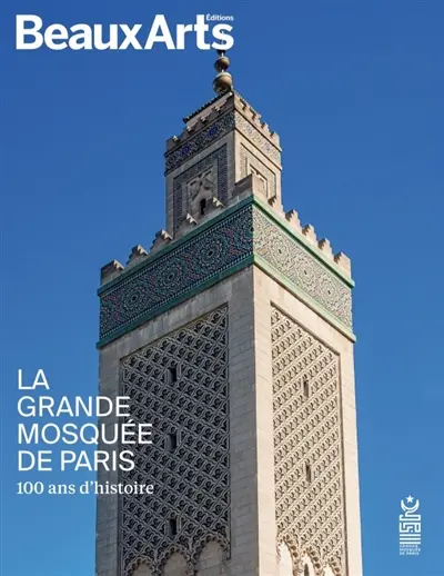 La grande mosquée de Paris : 100 ans d'histoire