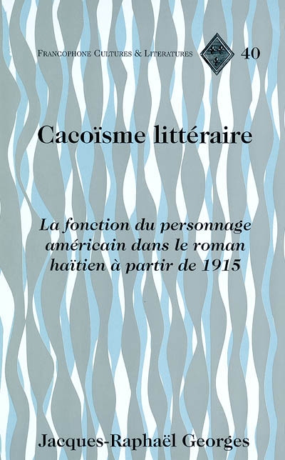 Cacoïsme littéraire : la fonction du personnage américain dans le roman haïtien à partir de 1915