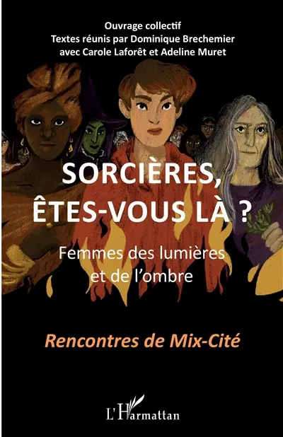 Sorcières, êtes-vous là ? : femmes des lumières et de l'ombre